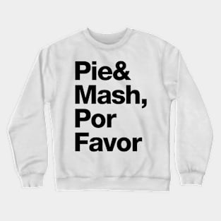 Pie and Mash, Por Favor Crewneck Sweatshirt